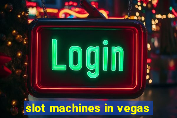 slot machines in vegas