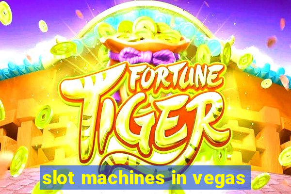 slot machines in vegas