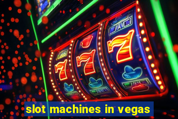 slot machines in vegas