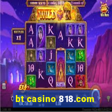 bt casino 818.com