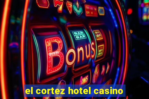 el cortez hotel casino