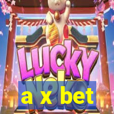 a x bet