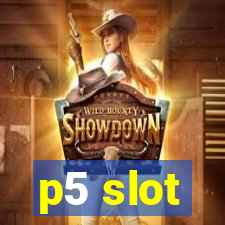 p5 slot