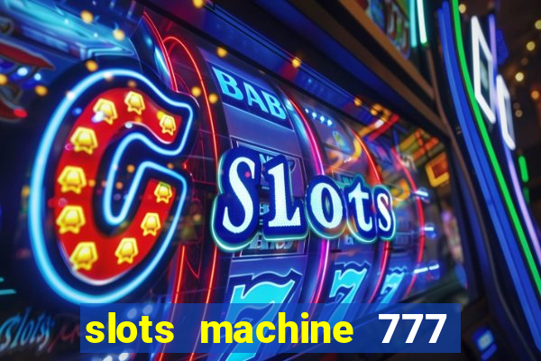 slots machine 777 mega casino