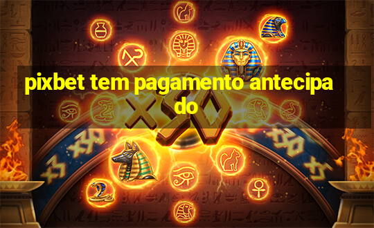 pixbet tem pagamento antecipado