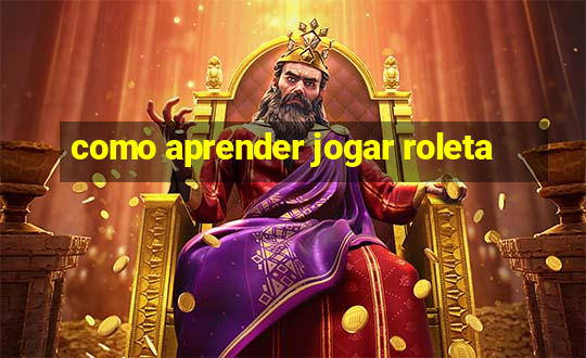 como aprender jogar roleta