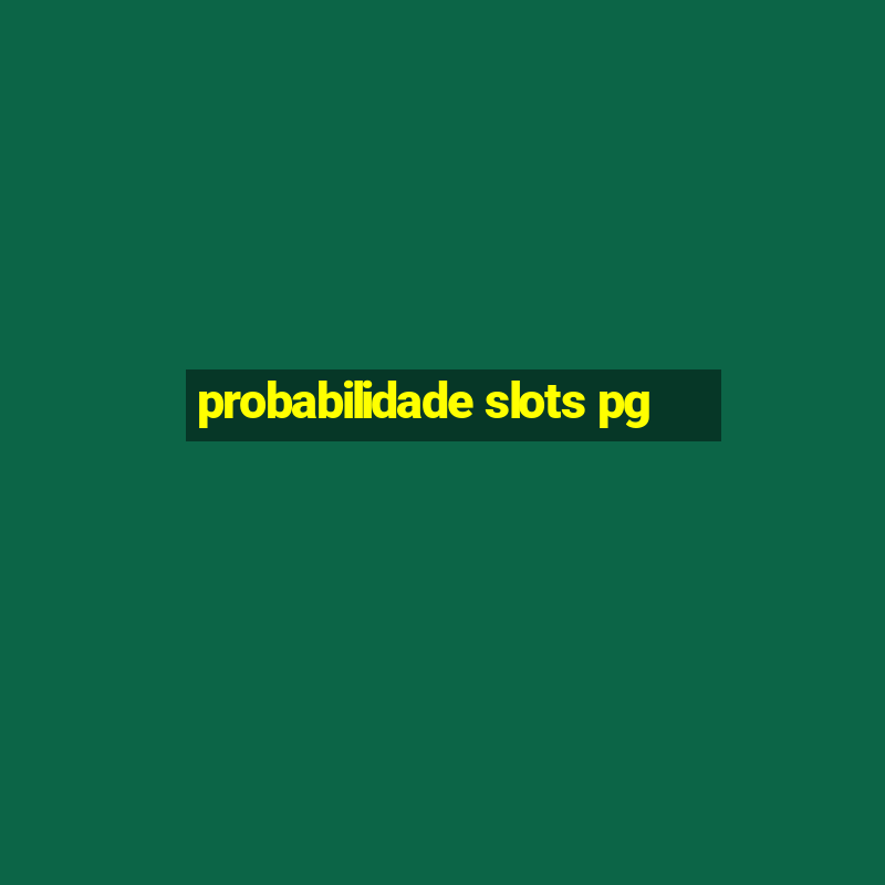 probabilidade slots pg