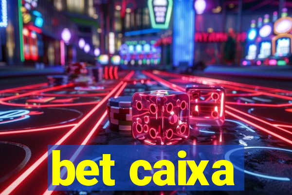 bet caixa