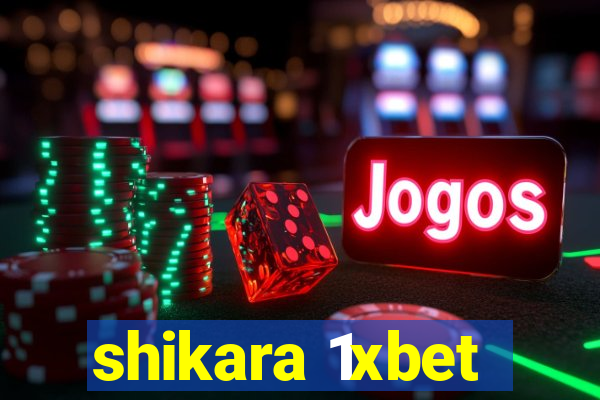 shikara 1xbet