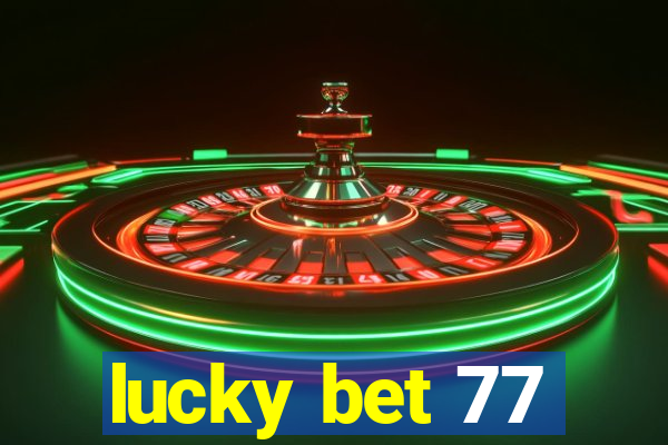 lucky bet 77