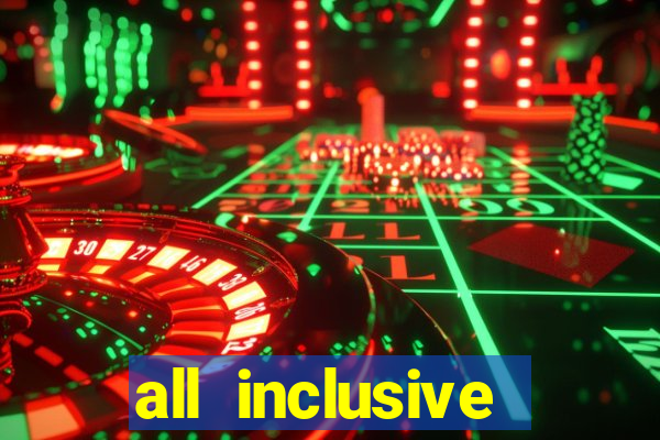 all inclusive resorts casino