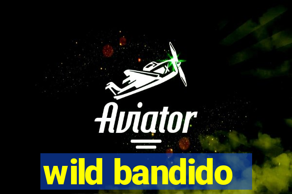 wild bandido