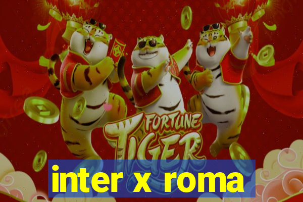 inter x roma