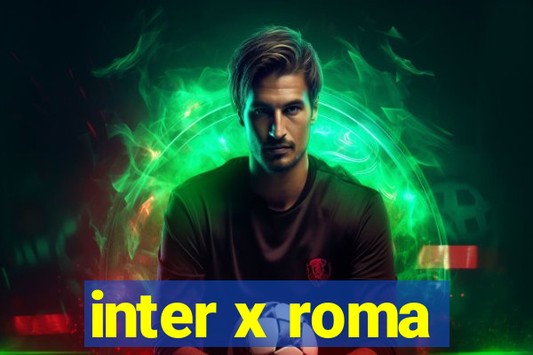 inter x roma