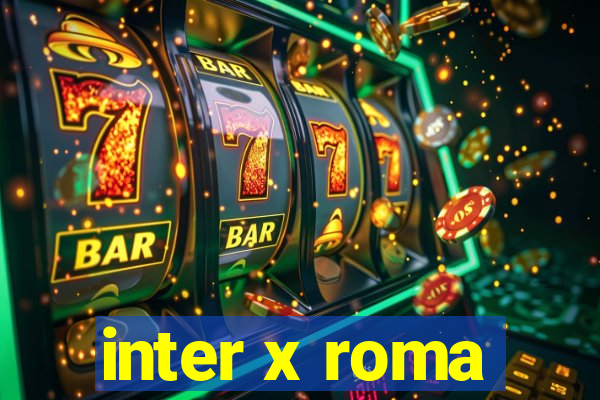 inter x roma