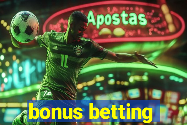 bonus betting