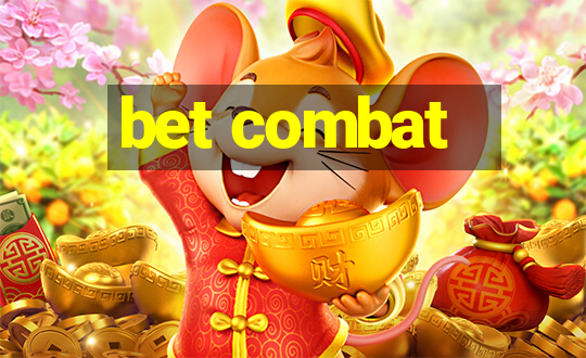 bet combat