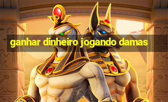 ganhar dinheiro jogando damas