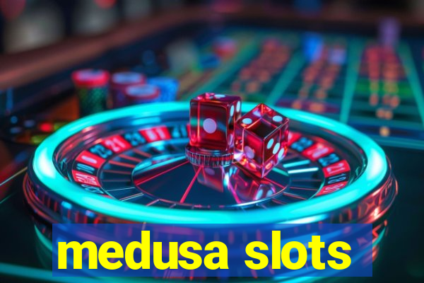 medusa slots