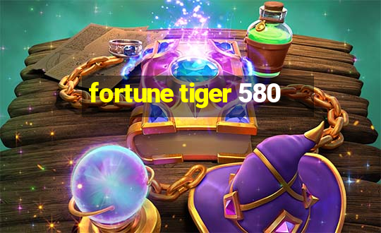 fortune tiger 580