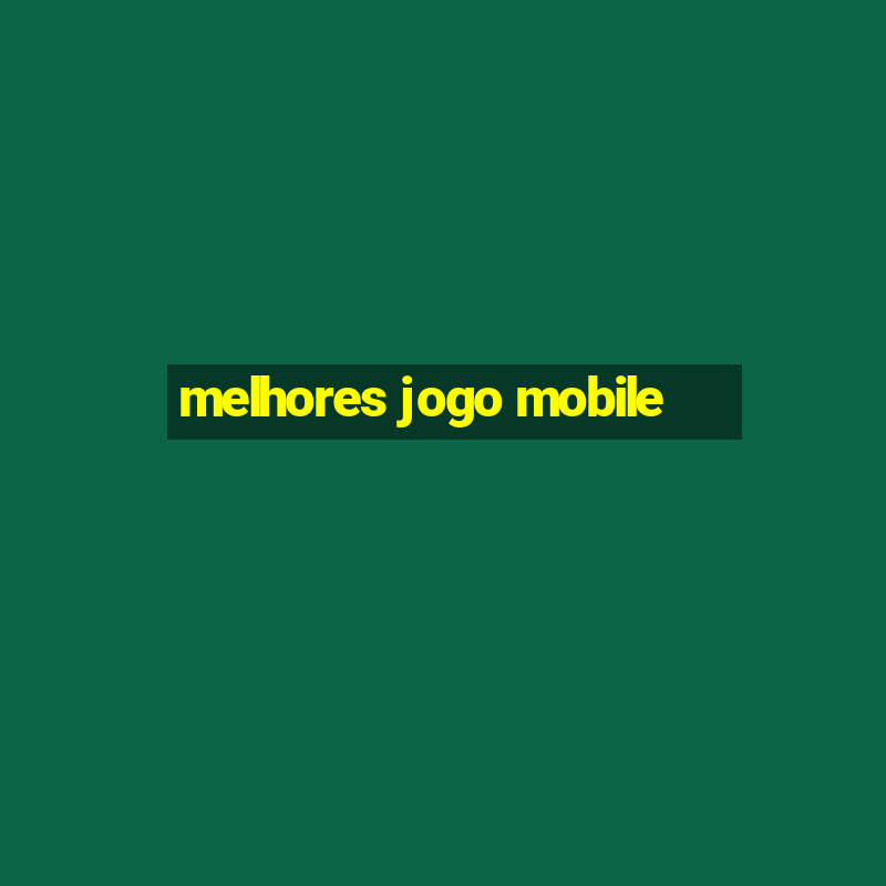 melhores jogo mobile