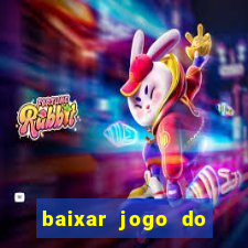 baixar jogo do tigrinho grátis