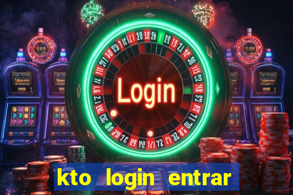 kto login entrar na minha conta