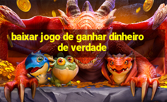 baixar jogo de ganhar dinheiro de verdade