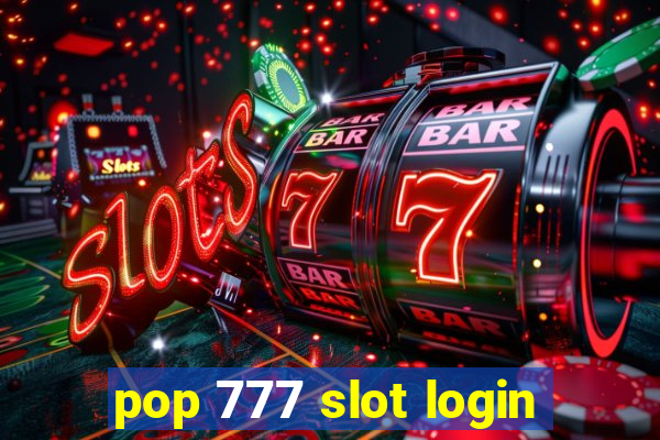 pop 777 slot login