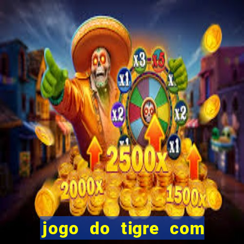 jogo do tigre com deposito de 10