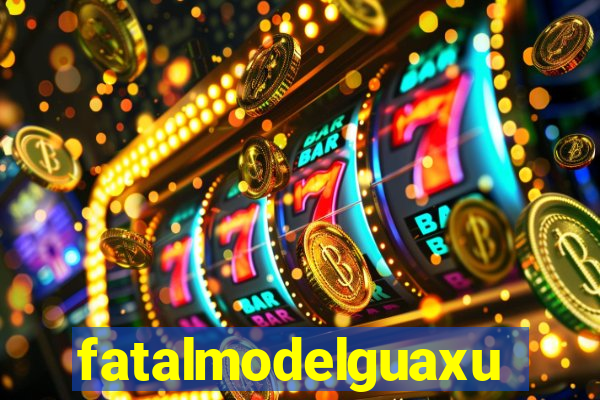 fatalmodelguaxupe