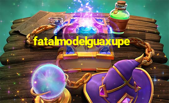 fatalmodelguaxupe