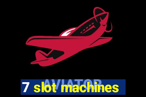 7 slot machines