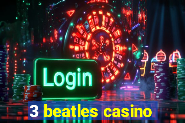 3 beatles casino