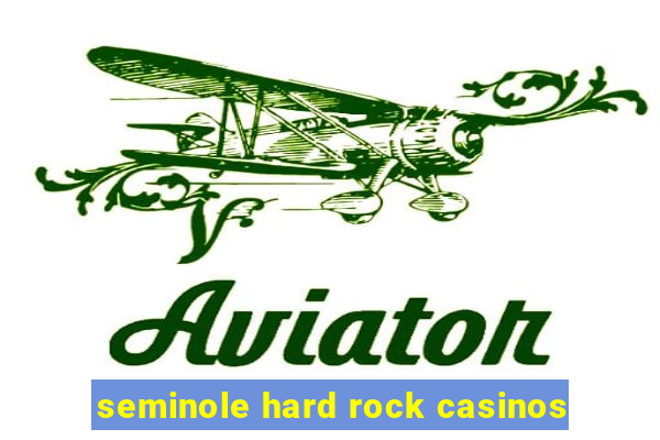 seminole hard rock casinos