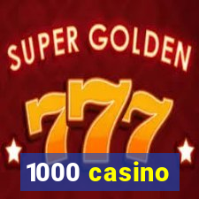 1000 casino