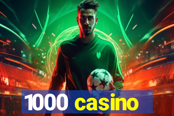 1000 casino