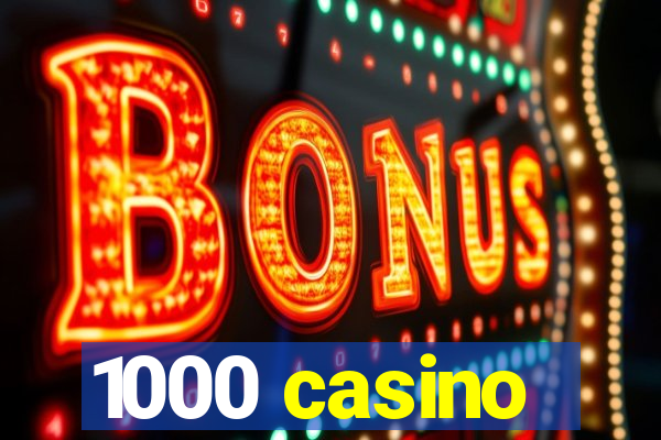 1000 casino