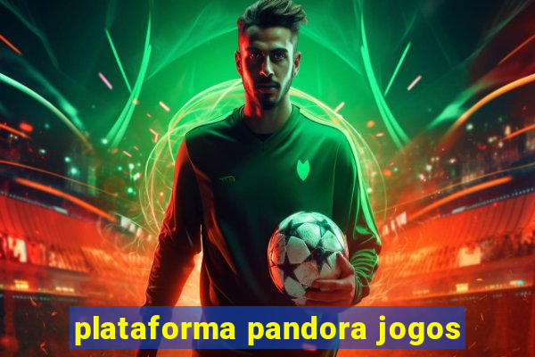 plataforma pandora jogos