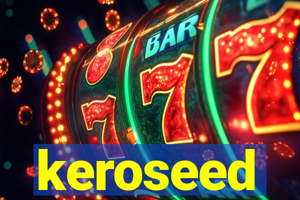 keroseed