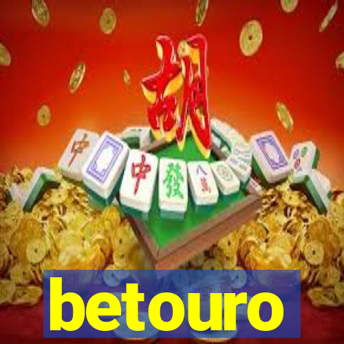 betouro