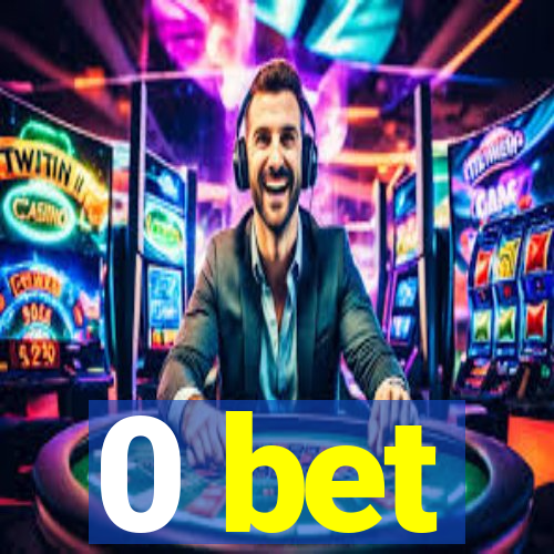 0 bet