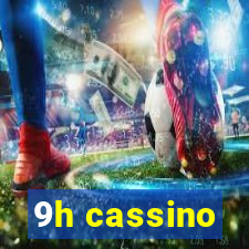 9h cassino