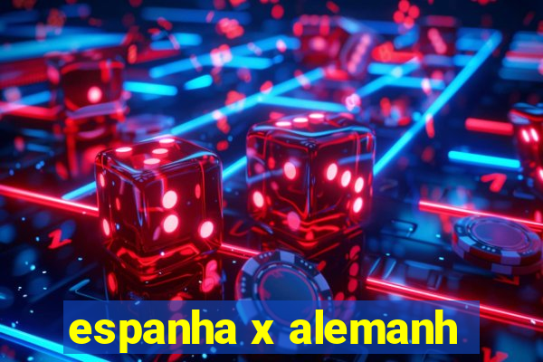 espanha x alemanh