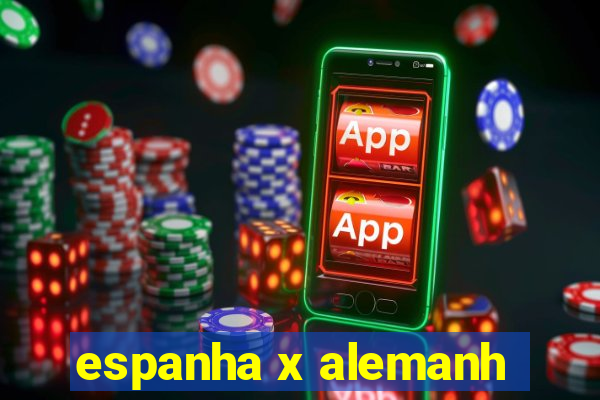 espanha x alemanh