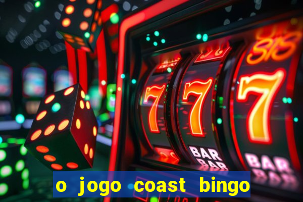 o jogo coast bingo paga mesmo