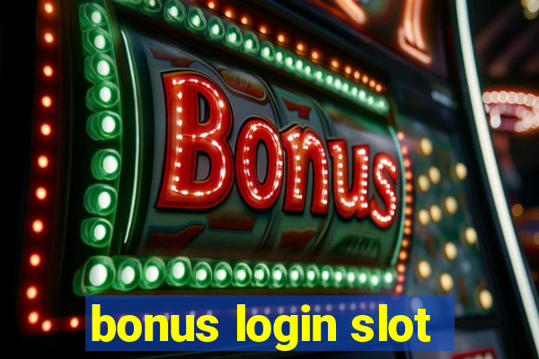 bonus login slot