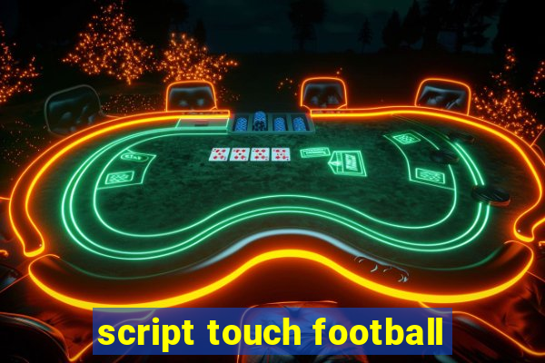 script touch football