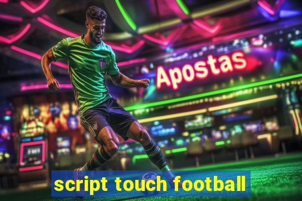 script touch football