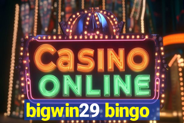 bigwin29 bingo